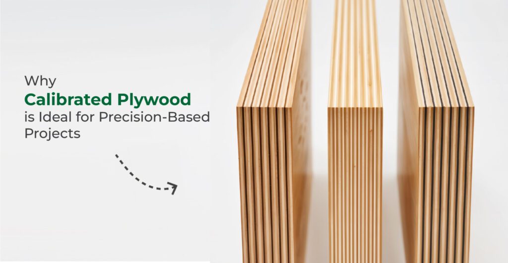 Why Is Calibrated Plywood Gaining Popularity in Modern Interiors?